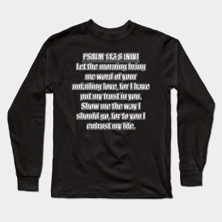 Bible Verse Psalms 143:8 NIV Long Sleeve T-Shirt